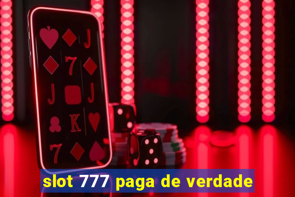 slot 777 paga de verdade