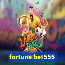 fortune bet555