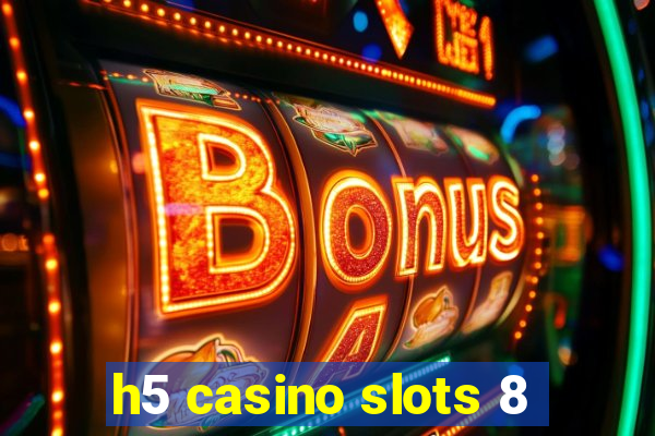 h5 casino slots 8