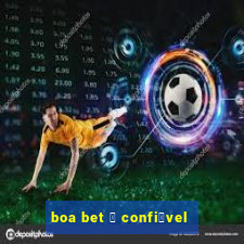 boa bet 茅 confi谩vel