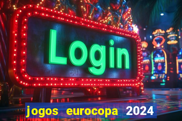 jogos eurocopa 2024 onde assistir