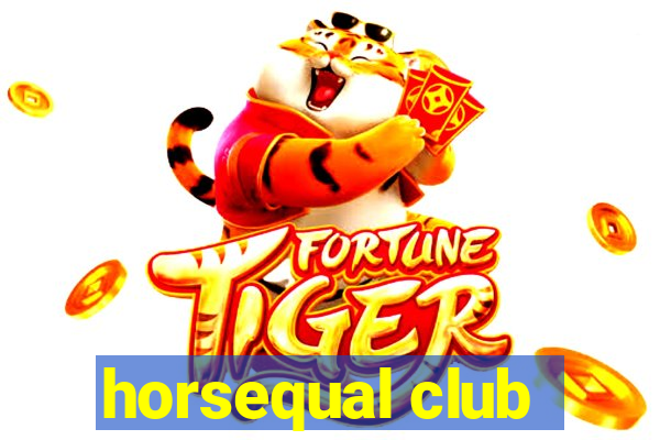 horsequal club