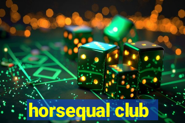 horsequal club