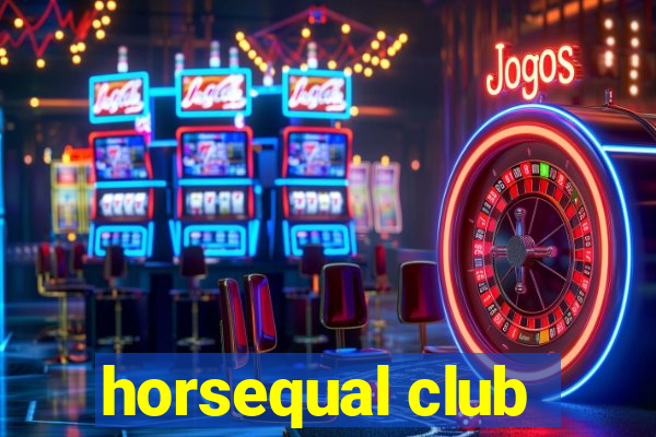 horsequal club