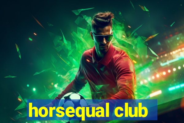 horsequal club