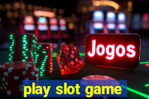 play slot game