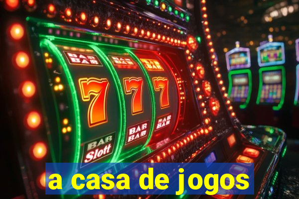 a casa de jogos