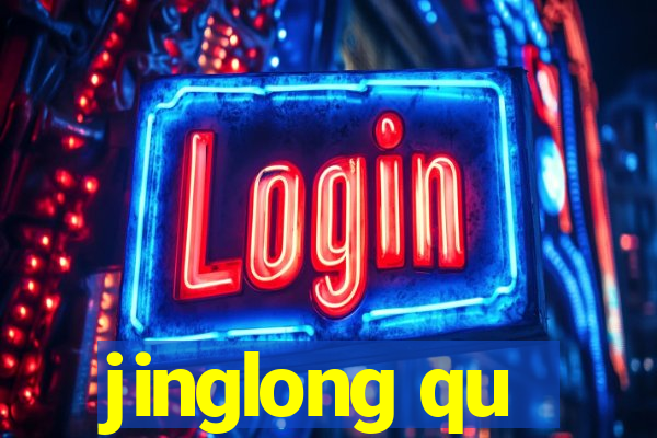 jinglong qu