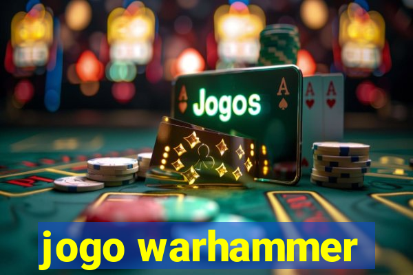 jogo warhammer