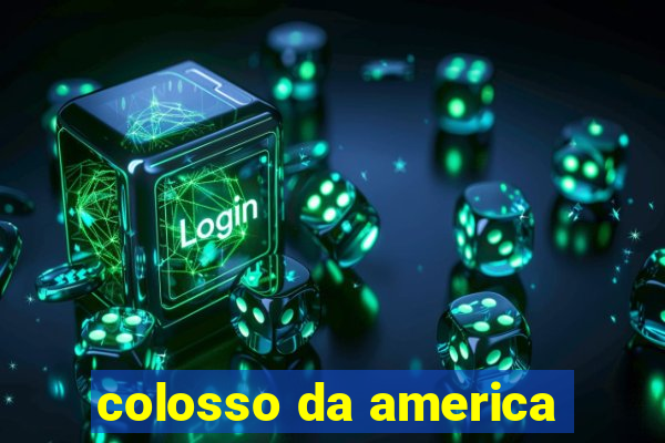 colosso da america