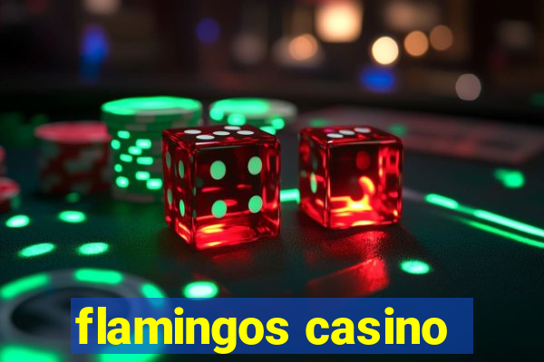 flamingos casino