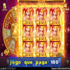 jogo que paga 100 por dia