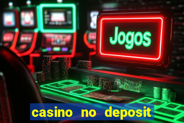 casino no deposit bonus codes 2023