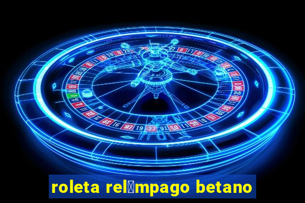 roleta rel芒mpago betano