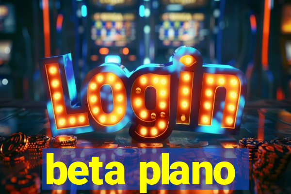 beta plano