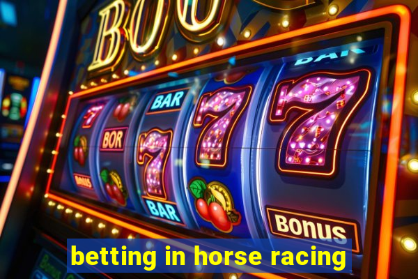 betting in horse racing