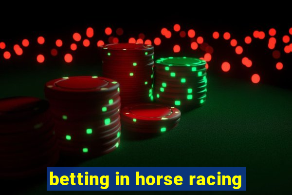 betting in horse racing