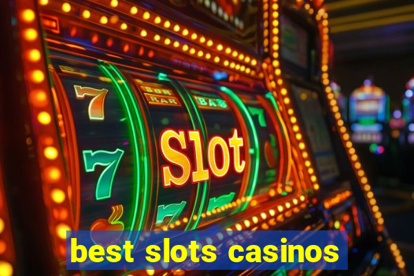 best slots casinos