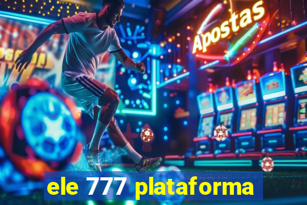 ele 777 plataforma