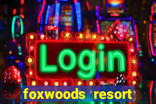 foxwoods resort casino mashantucket