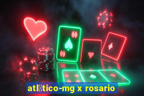 atl茅tico-mg x rosario