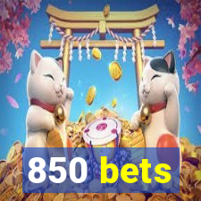 850 bets