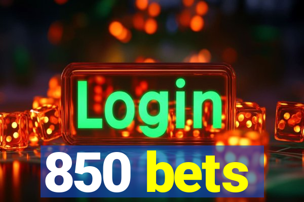 850 bets