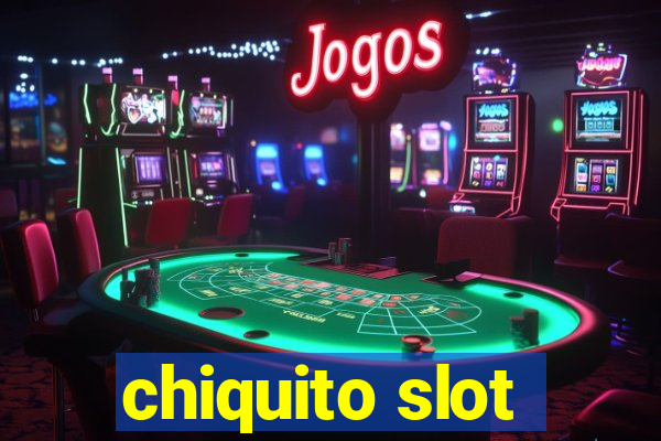 chiquito slot