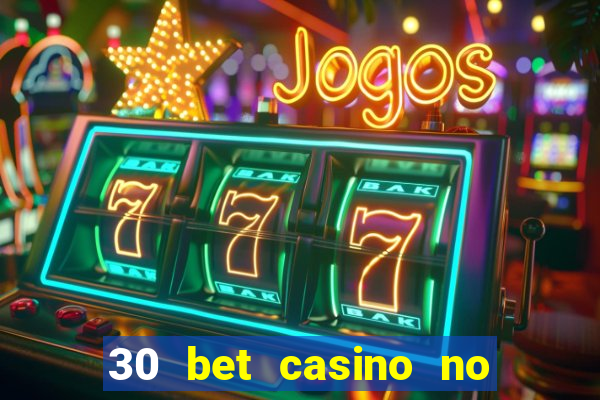 30 bet casino no deposit bonus