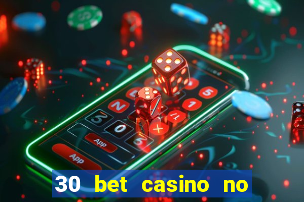 30 bet casino no deposit bonus