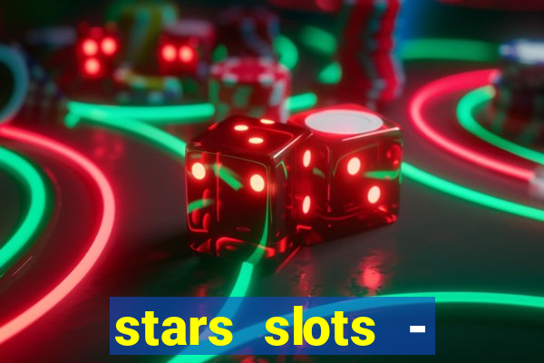 stars slots - casino games