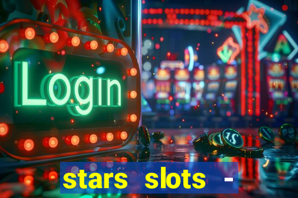 stars slots - casino games