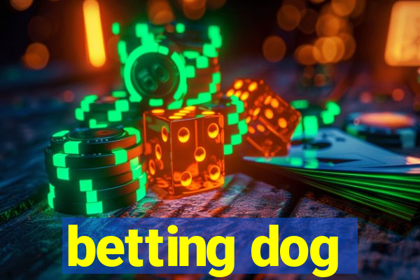 betting dog