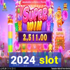 2024 slot