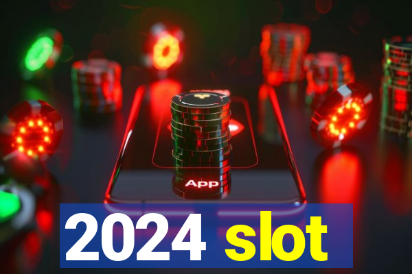 2024 slot