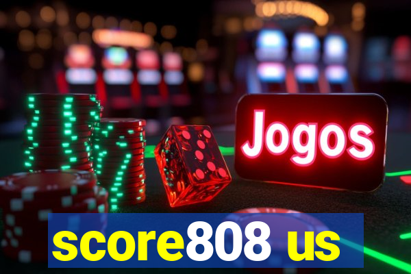 score808 us