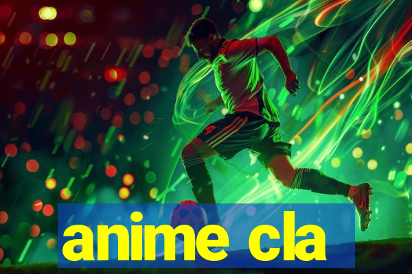 anime cla