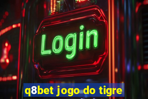 q8bet jogo do tigre