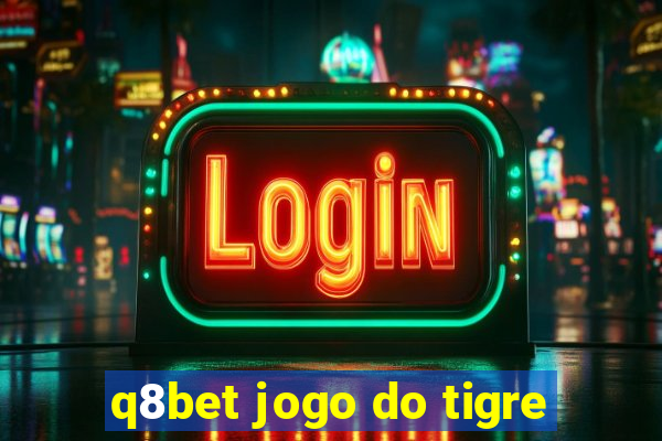 q8bet jogo do tigre