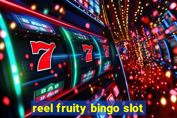 reel fruity bingo slot