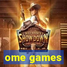 ome games