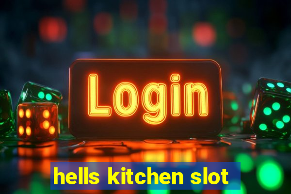 hells kitchen slot