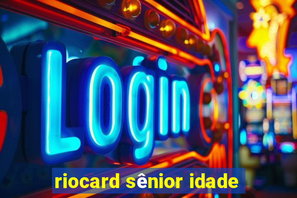 riocard sênior idade