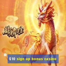 $10 sign up bonus casino