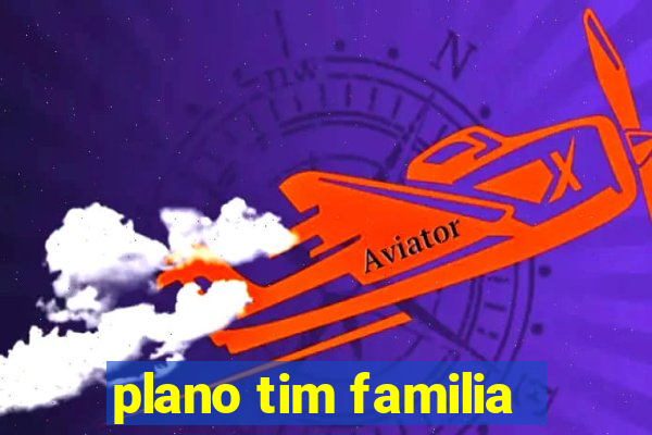 plano tim familia