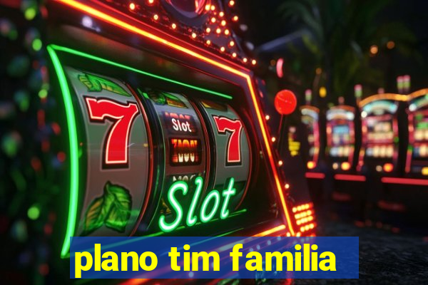 plano tim familia