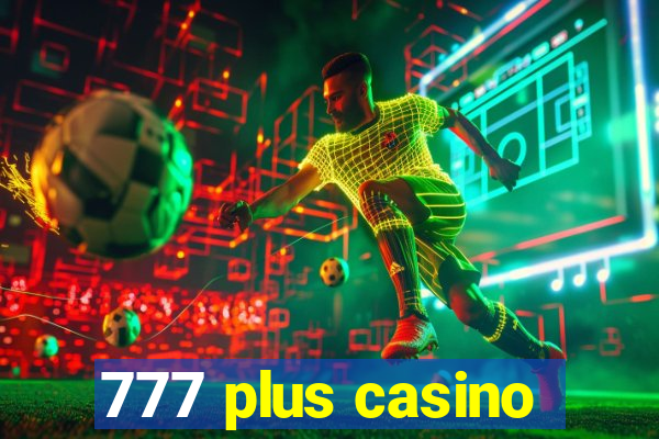 777 plus casino