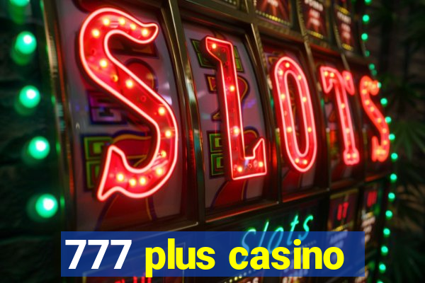 777 plus casino