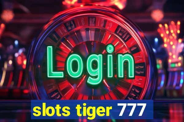 slots tiger 777