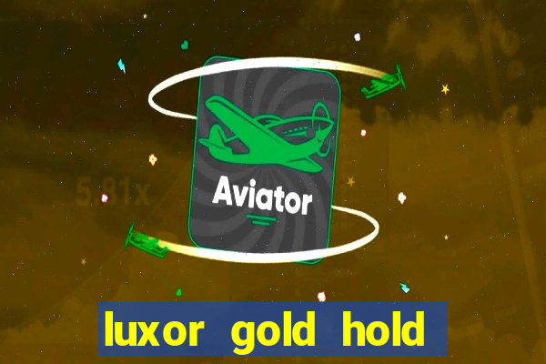 luxor gold hold and win slot